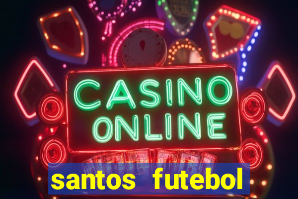 santos futebol clube peneiras